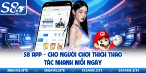S8 App - Cho Người Chơi Thích Thao Tác Nhanh Mỗi Ngày